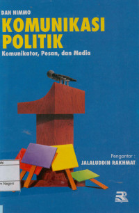 Komunikasi Politik : Komunikator,Pesan,dan Media