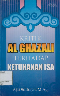 Kritik Al Ghazali terhadap ketuhanan Isa