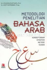 Metodologi Penelitian Bahasa Arab; Konsep Dasar Strategi Metode Teknik