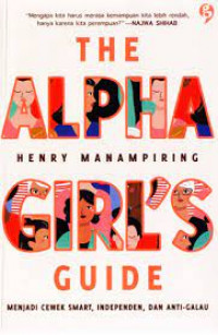 The Alpha Girl's Guide; Menjadi Cewek smart, Independen dan anti galau
